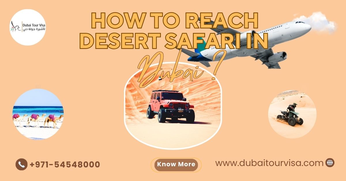 How to Reach Desert Safari in Dubai? The Complete Step-by-Step Guide for Travelers (2026 Edition)